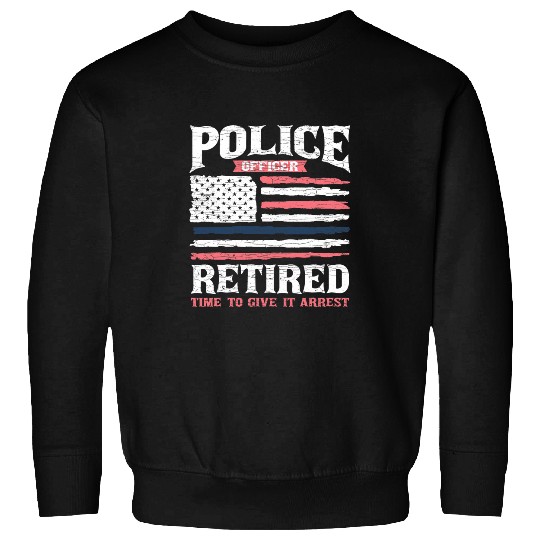 Police Job Retirement Law Enforcement Retired Police Officer Sweatshirts