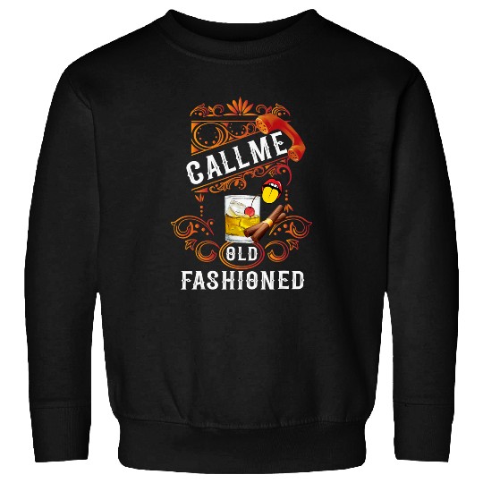 Wines Fun Call Me Old Fashioned vintages Whiskey Cigar Phone Flowers 3 Sweatshirts
