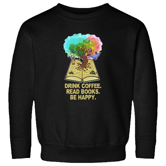 Coffee Fun Read Books Be Happy Bookworm Tree Of Life Sweatshirts