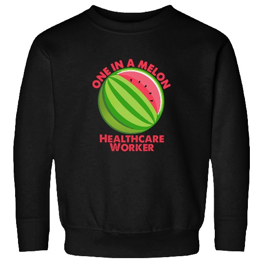 One In A Melon healthcares Worker Sweatshirts