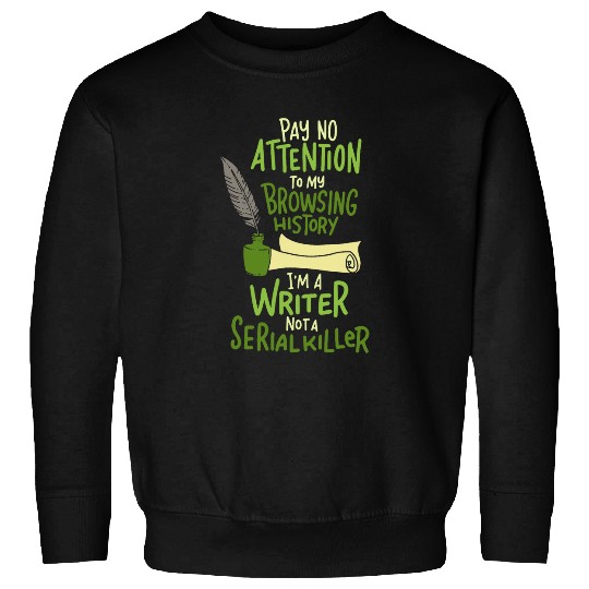 Im A Writer Not A Serial Killer Author Funny Writing Writer Sweatshirts