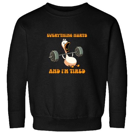 Duck Pet Everything Hurts And I m Tired Funny Gymnastic Sweatshirts