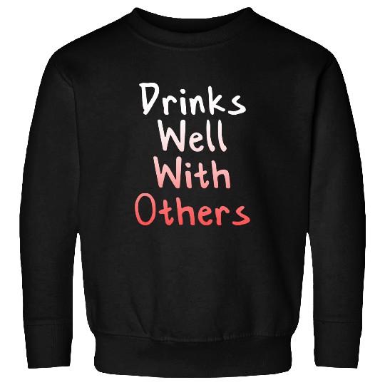 Beer Fun Drinks Well With Others Beer Drinking Love Sweatshirts