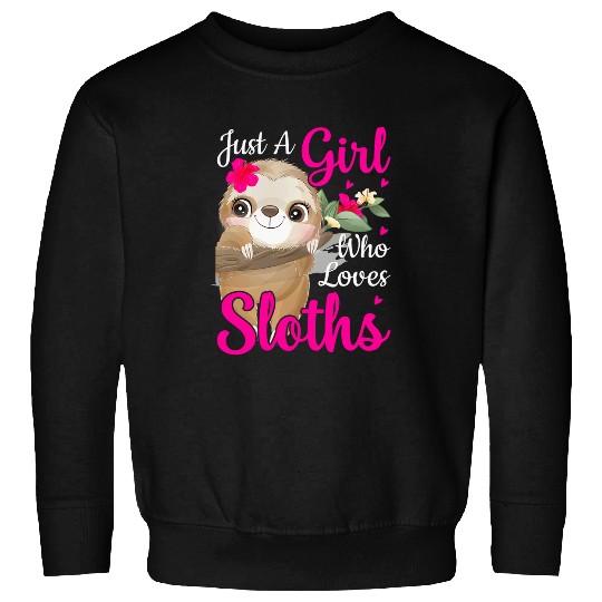 Sloth Pet Just a Girl Who Loves Sloths Cute Comedy Sloth lover Sweatshirts