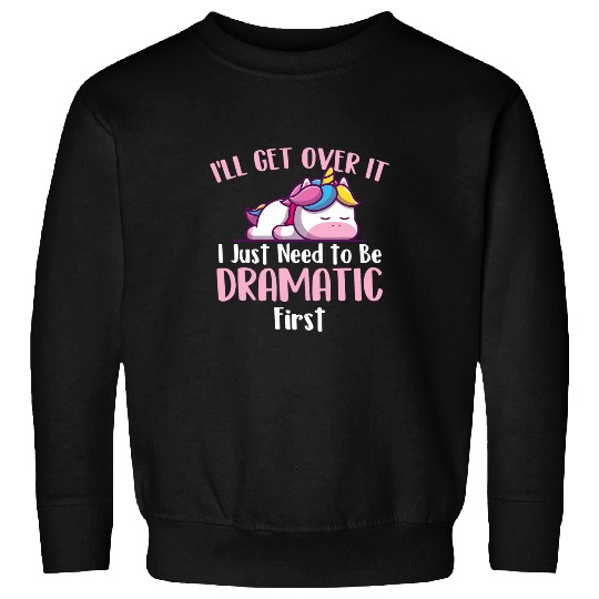 Ill Get Over It Rainbow Unicorns Magical Animal Sweatshirts