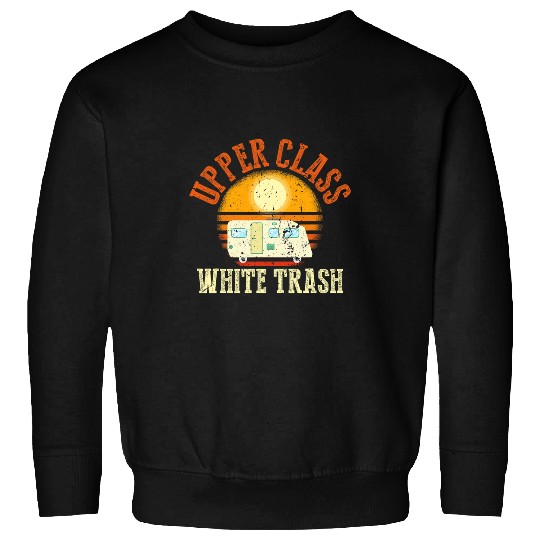 Beer Fun Upper class white trash Beer and trash Sweatshirts