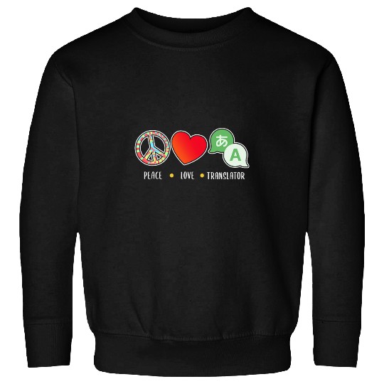 Peace Love Translator Interpreter Expert Polyglot Graphic Sweatshirts