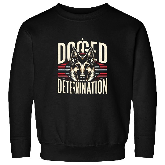 Dogged Determination German Shepherd Dog Funny Graphic Tees Sweatshirts