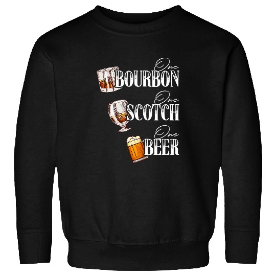Beer Fun One Bourbon One Scotch One Beer Funny Alcohol Drink Sweatshirts