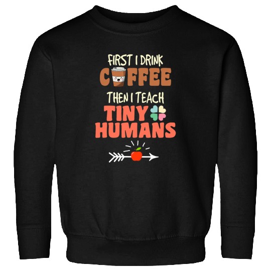 I Teach Tiny Humans Back To School Preschool Daycare Teacher Sweatshirts