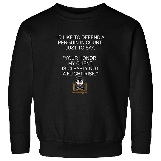 Penguin Pet Funny Sarcastic Cute Penguin Court Flight Risk Meme 11 Sweatshirts