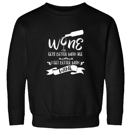 Wines Fun Gets Better With Age I Get Better With Wines 5 Sweatshirts