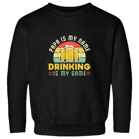 Beer Fun Papa Is My Name Drinking Is My Game Beer Lover Sweatshirts