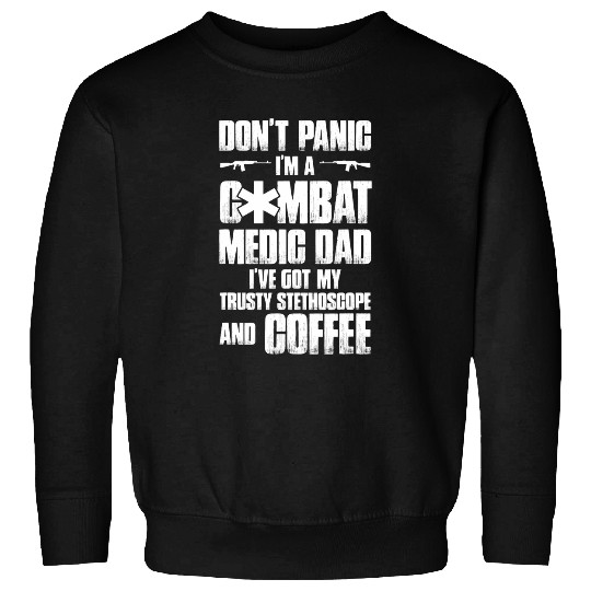 Coffee Fun Combat Medic Dad Ive got my trusty stethoscope and coffee Sweatshirts