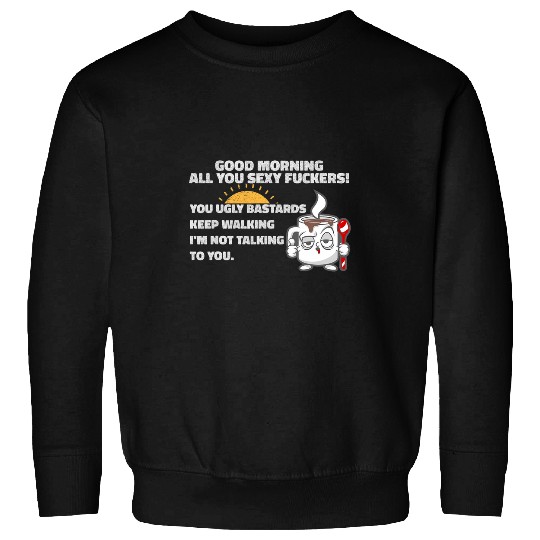 Coffee Fun Good Morning Sexy Fuckers Coffee Mug Sun Breakfast Sweatshirts