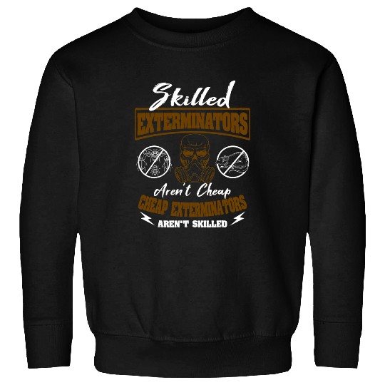 Exterminator Skilled Pest Control Eradicator Terminator Sweatshirts