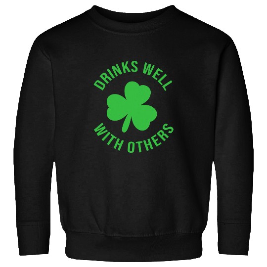 Beer Fun Drinks Well With Others Funny St Patricks Day Beer Drinking 7 Sweatshirts