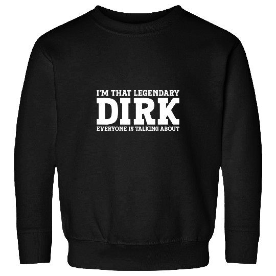 Dirk Personal Name First Name Funny Dirk Sweatshirts