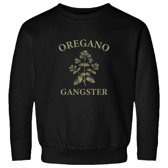 Funny Herb Garden Gardner Love Gardening Oregano Gangster Sweatshirts