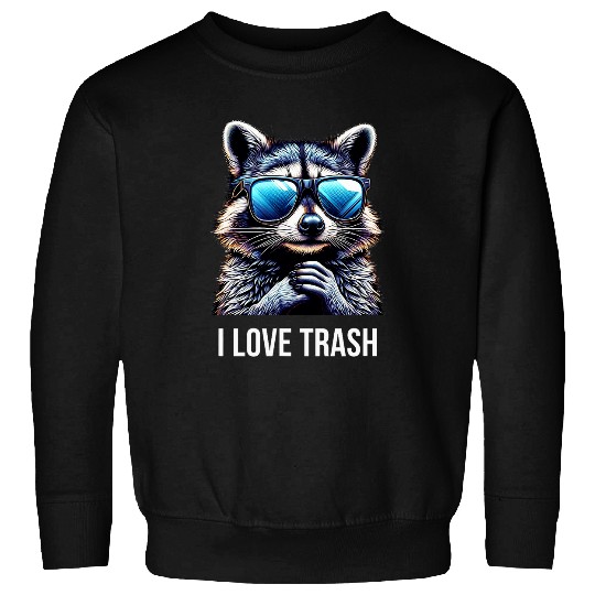 Raccoon Pet I Love Trash Raccoon Sweatshirts