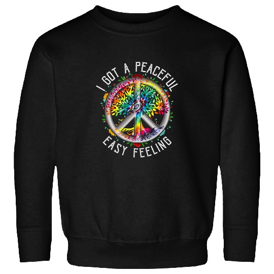I Got Peaceful EasyFeeling Tie Dye Hippie 1960s Peaceful Sweatshirts