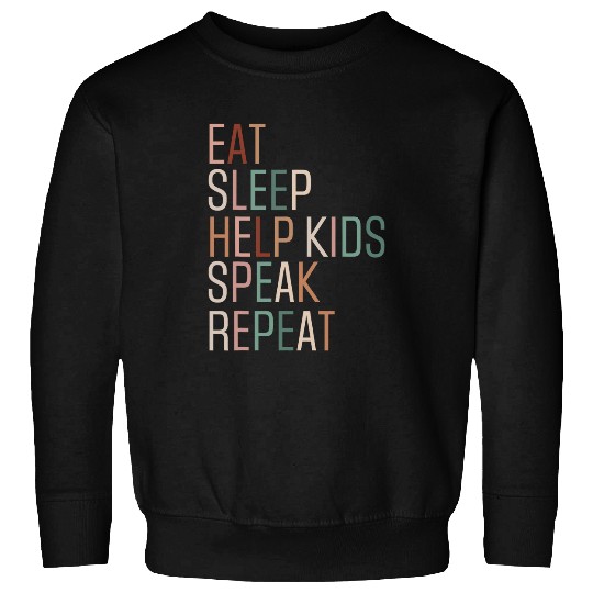 Speech Pathology Eat Sleep Help Kids Speak Speech Therapy 1 Sweatshirts