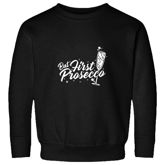 Wines Fun Prosecco Wines Champagne Cocktails Rose Bottle Italian 35 Sweatshirts
