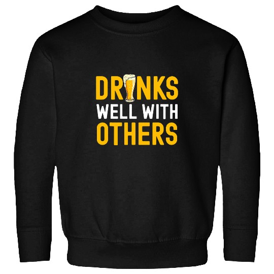 Beer Fun Drinks Well With Others Funny Beer Sweatshirts