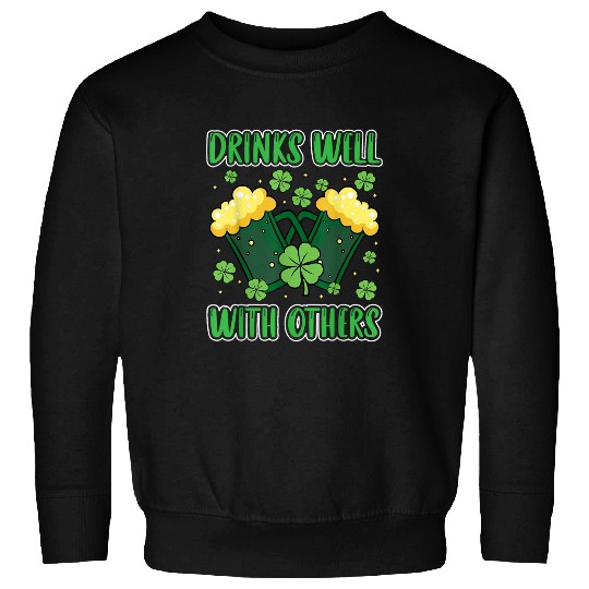 Beer Fun Drinks Well With Others Funny Beer Drinking St Patricks Day 7 Sweatshirts