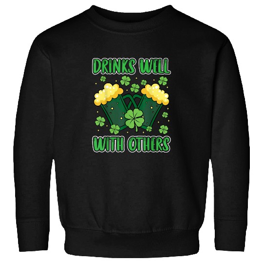 Beer Fun Drinks Well With Others Funny Beer Drinking St Patricks Day 7 Sweatshirts