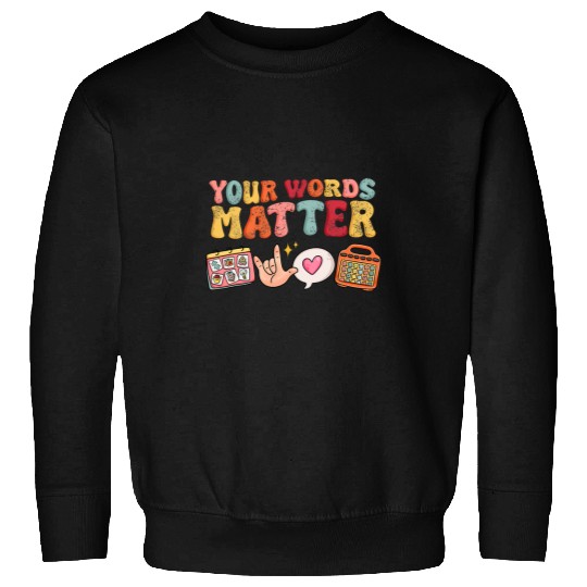 Speech Language Pathologist Therapy Your Words Matter Mental Sweatshirts