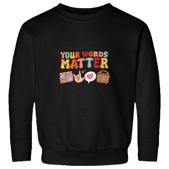 Speech Language Pathologist Therapy Your Words Matter Mental Sweatshirts