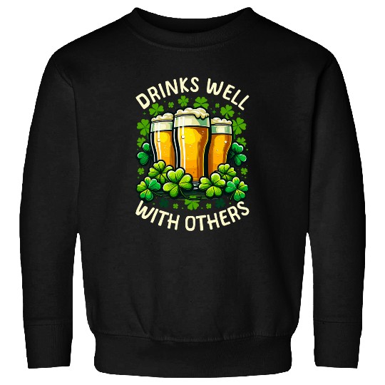 Beer Fun Drinks Well With Others St Patrick s Day Beer Drinking Sweatshirts