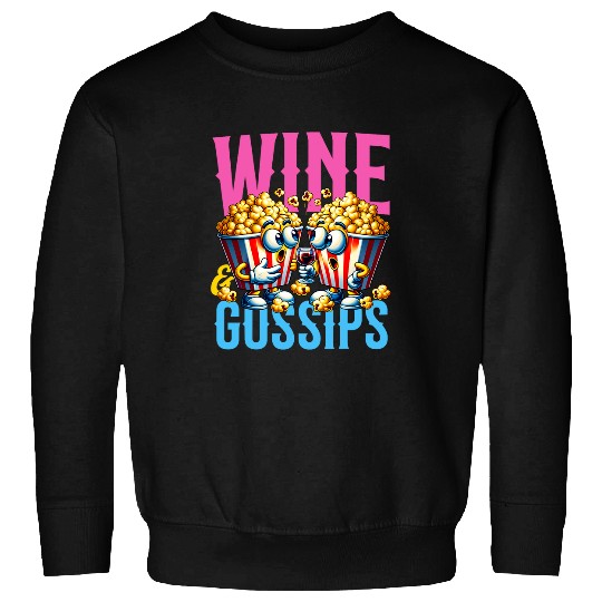 Wines Fun popcorn and gossip scandals besties friends unwind Sweatshirts