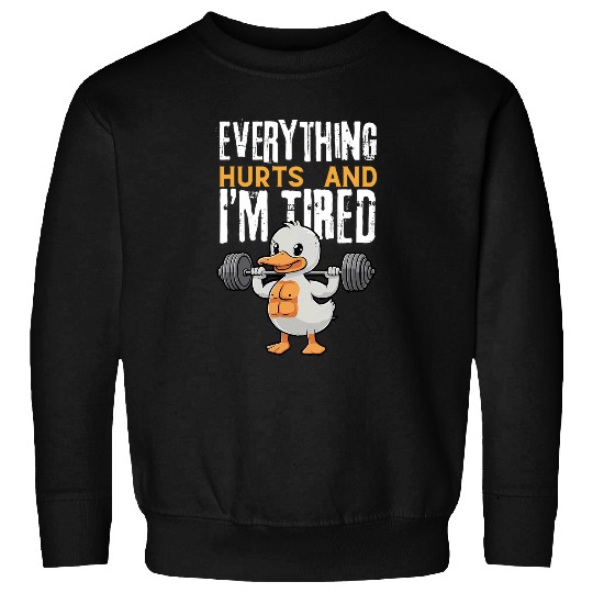 Duck Pet Everything Hurts And I m Tired Duck 11 Sweatshirts