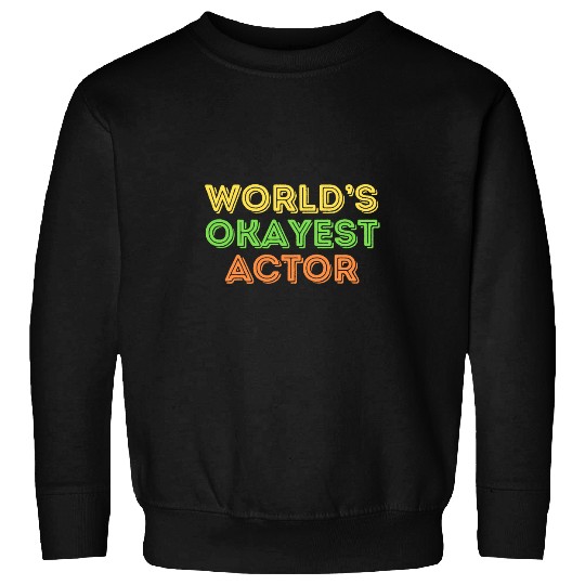 Okayest Actor Theatre Film Stage Comedy 21 Sweatshirts
