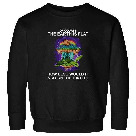 Turtle Pet Flat Earth Turtle Flat Earther Sweatshirts