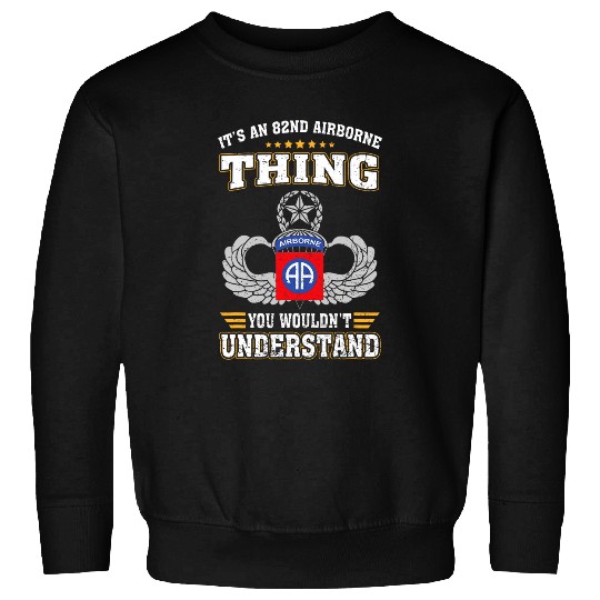 Its An 82nd Airborne Division Thing You Wouldnt Understand Sweatshirts