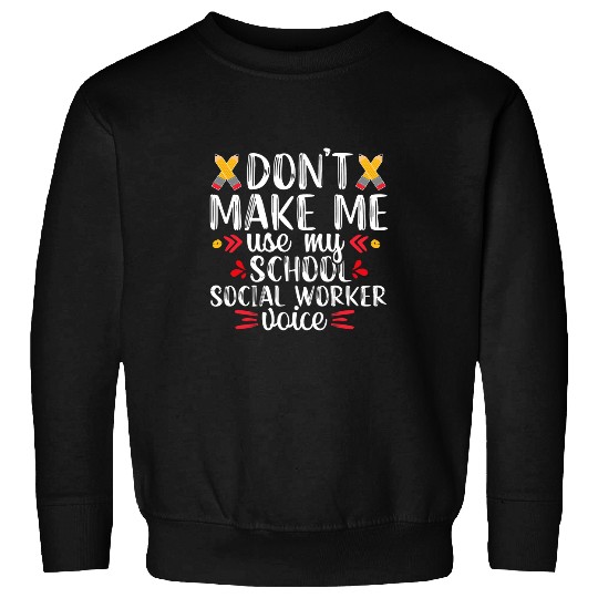 School Social Worker Voice Funny Teacher Appreciation Gift Sweatshirts