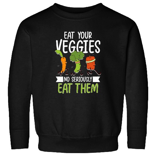 Eat Your Veggies No Seriously Eat Them Dietitian Dietician Sweatshirts