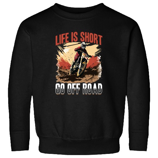 Discover Dirtbike Motocross MX life is short go off road Sweatshirts
