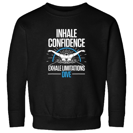 Inhale Confidence Exhale Limitations Dive Holding Breath Sweatshirts