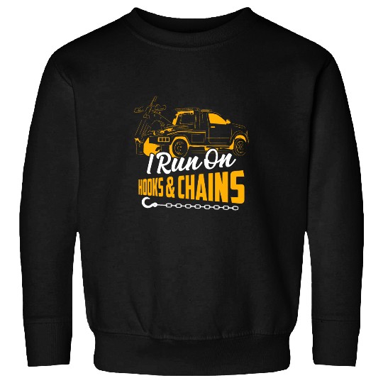 I Run On Hooks Chains Trucking Tow Truck Driver Sweatshirts