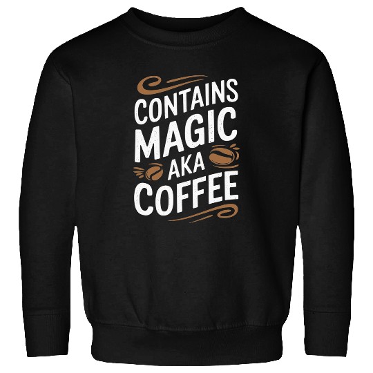 Coffee Fun Contains Magic Aka Coffee 1 Sweatshirts