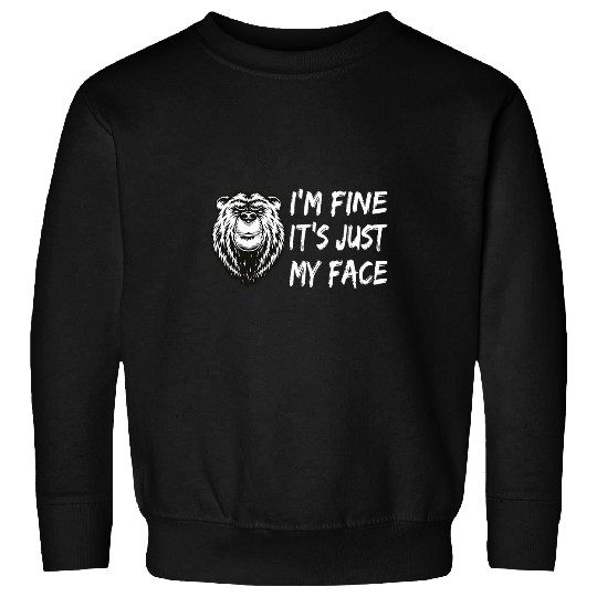 Bear Pet I m Fine It s Just My Face RBF Funny Angry Grizzly Bear Face Sweatshirts