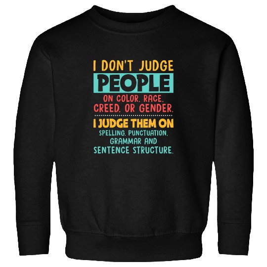 Discover I Dont Judge People Grammar English Teacher Sweatshirts