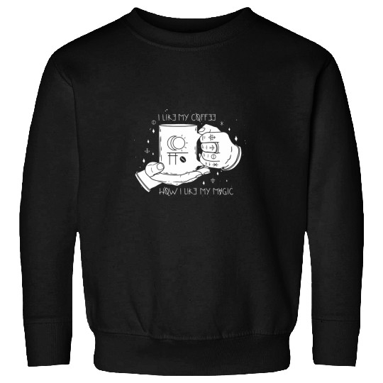 Coffee Fun I like my coffee like I like my magic Black Magic TCG Sweatshirts