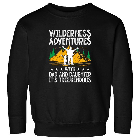Dad And Daughter WIlderness Explorer Camping Adventure 2 Sweatshirts