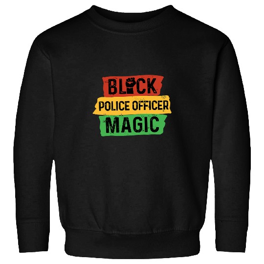 Discover Police Job Black Police Officer Magic Cop Policeman African American Sweatshirts