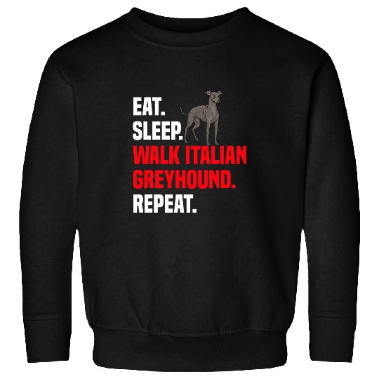 Eat Sleep Walk Italian Greyhound Dog Sweatshirts